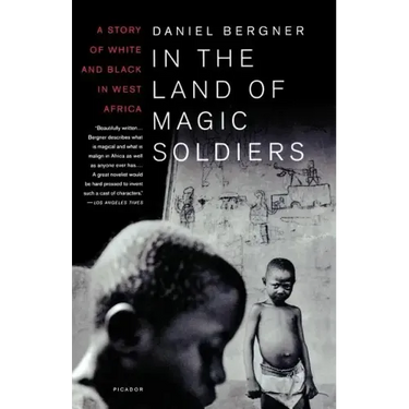 In the Land of Magic Soldiers: A Story of White and Black in West Africa