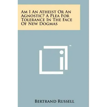 Am I An Atheist Or An Agnostic? A Plea For Tolerance In The Face Of New Dogmas