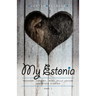 My Estonia: Passport Forgery, Meat Jelly Eaters, and Other Stories