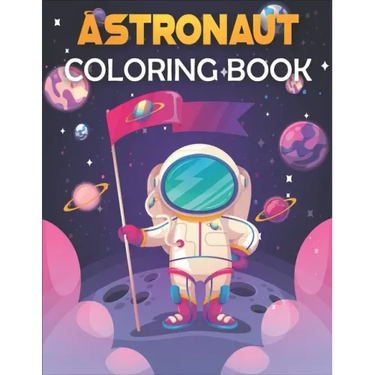 Astronaut Coloring Book: Astronaut Coloring Book for Kids. Perfect for all ages!