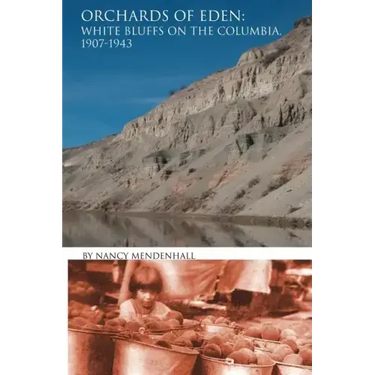 Orchards of Eden: White Bluffs on the Columbia 1907-1943