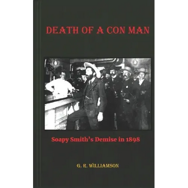 Death of a Con Man: Soapy Smith's Demise in 1898