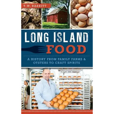 Long Island Food: A History from Family Farms & Oysters to Craft Spirits