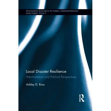 Local Disaster Resilience: Administrative and Political Perspectives