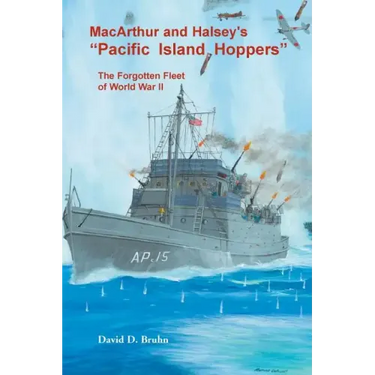 MacArthur and Halsey's "Pacific Island Hoppers": The Forgotten Fleet of World War II