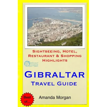 Gibraltar Travel Guide: Sightseeing, Hotel, Restaurant & Shopping Highlights