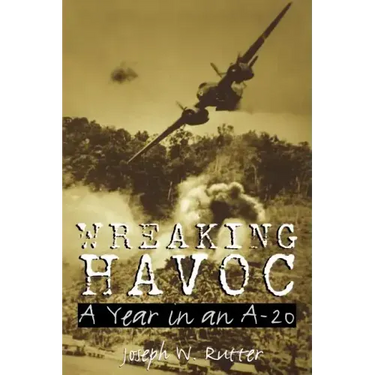 Wreaking Havoc: A Year in an A-20volume 91