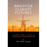 Brighter Climate Futures: A Global Energy, Climate & Ecosystem Transformation