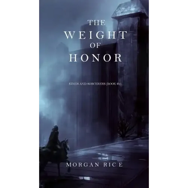 The Weight of Honor (Kings and Sorcerers--Book 3)