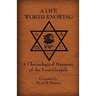 A Life Worth Knowing: A Chronological Harmony of the Four Gospels