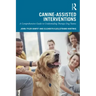 Canine-Assisted Interventions: A Comprehensive Guide to Credentialing Therapy Dog Teams
