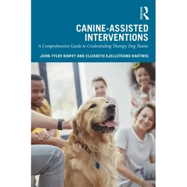 Canine-Assisted Interventions: A Comprehensive Guide to Credentialing Therapy Dog Teams