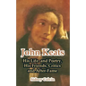 John Keats: His Life and Poetry, His Friends, Critics and After-Fame