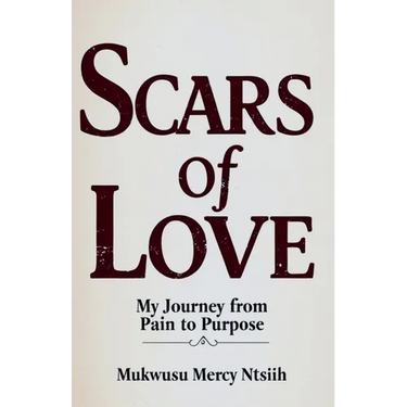 Scars of Love: My Journey from Pain to Purpose