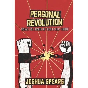 Personal Revolution: Break the Chains of Fear and Self Doubt
