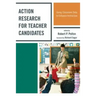 Action Research for Teacher Candidates: Using Classroom Data to Enhance Instruction