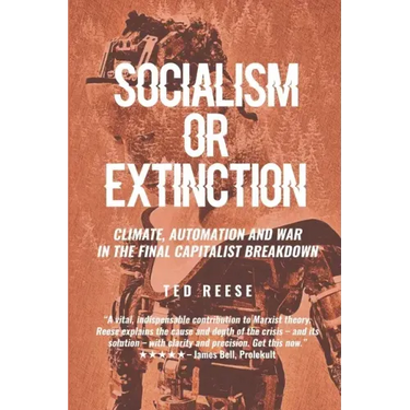 Socialism or Extinction: Climate, Automation and War in the Final Capitalist Breakdown