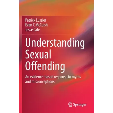Understanding Sexual Offending: An Evidence-Based Response to Myths and Misconceptions