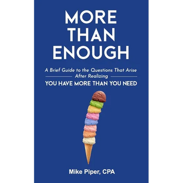 More than Enough: A Brief Guide to the Questions That Arise After Realizing You Have More Than You Need