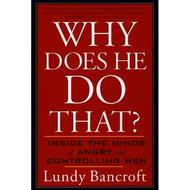 Why Does He Do That?: Inside the Minds of Angry and Controlling Men