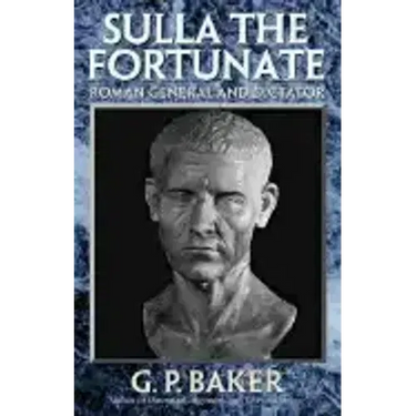 Sulla the Fortunate: Roman General and Dictator
