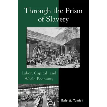 Through the Prism of Slavery: Labor, Capital, and World Economy