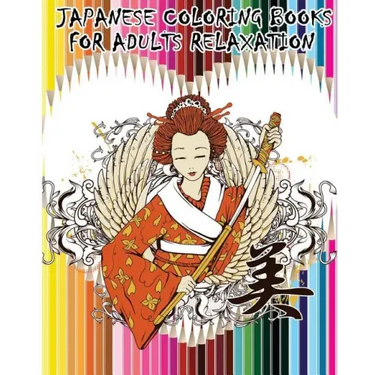Japanese Coloring Books For Adults Relaxation: Japanese, Chinese, Samurai, Kimono Designs for Fun & Relaxation