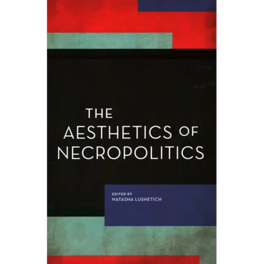 The Aesthetics of Necropolitics