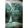 What Kind of Man is this?: Even the winds and the waves obey him!