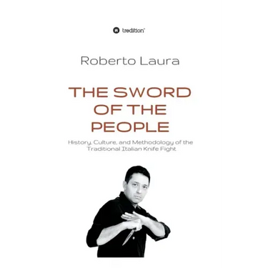 The Sword of the People: History, Culture, and Methodology of the Traditional Italian Knife Fight