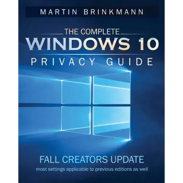 The Complete Windows 10 Privacy Guide: Fall Creators Update