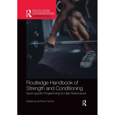 Routledge Handbook of Strength and Conditioning: Sport-specific Programming for High Performance