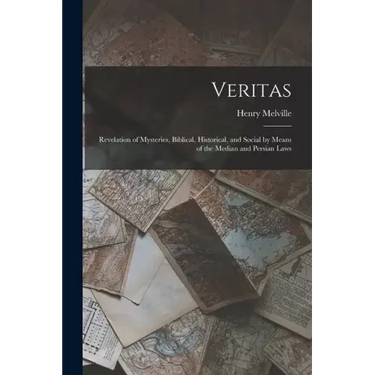 Veritas: Revelation of Mysteries, Biblical, Historical, and Social by Means of the Median and Persian Laws
