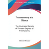 Freemasonry at a Glance: The Illustrated Secrets of Thirteen Degrees of Freemasonry