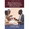 Black Experiences in Higher Education: Faculty, Staff, and Students