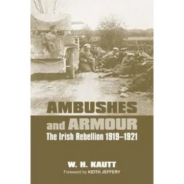 Ambushes and Armour: The Irish Rebellion 1919-1921