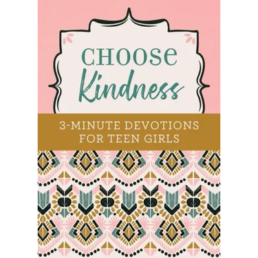 Choose Kindness: 3-Minute Devotions for Teen Girls