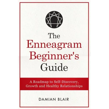 The Enneagram Beginner's Guide: A Roadmap to Self-Discovery, Growth and Healthy Relationships