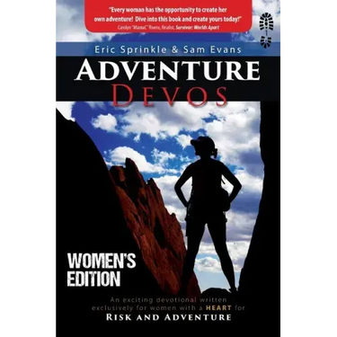 Adventure Devos: Women's Edition: An exciting devotional written exclusively for women with a heart for Risk and Adventure
