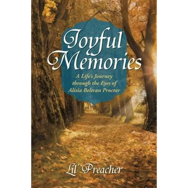 Joyful Memories: A Life's Journey Through the Eyes of Alisia Beltran Proctor