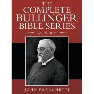 The Complete Bullinger Bible Series: New Testament