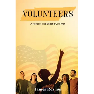 Volunteers: A Novel of The Second Civil War