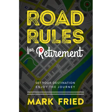 Road Rules for Retirement: Set Your Destination Enjoy the Journey