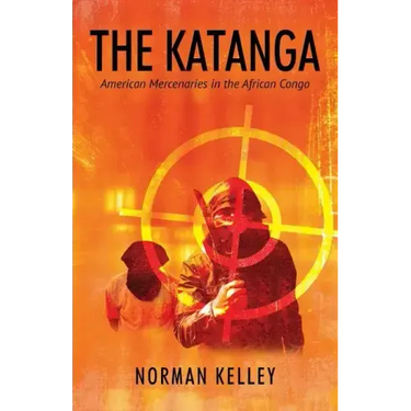 The Katanga: American Mercenaries in the African Congo