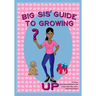 Big Sis' Guide to Growing Up