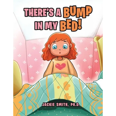 There's a Bump in My Bed!