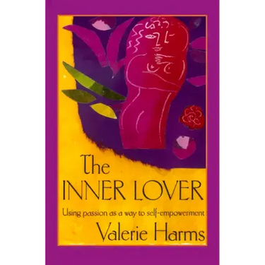 The Inner Lover: Passion as a Way to Self-Empowerment