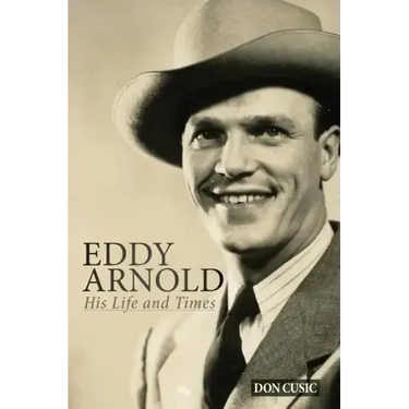 Eddy Arnold: His Life and Times