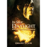 In Siege of Daylight: Book One in the Compendium of Light, Dark & Shadow