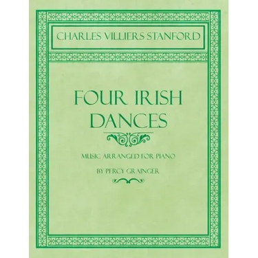Four Irish Dances - Music Arranged for Piano by Percy Grainger